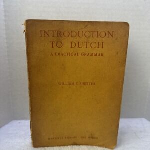 Introduction To‎ Dutch A Practical Grammar By William Z Shetter 1957